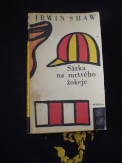 Irwin Shaw - SÁZKA NA MRTVÉHO ŽOKEJE