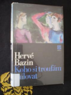 KOHO SI TROUFÁM MILOVAT - Hervé Bazin