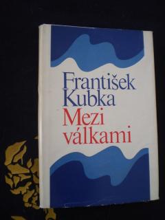 Mezi válkami - František Kubka