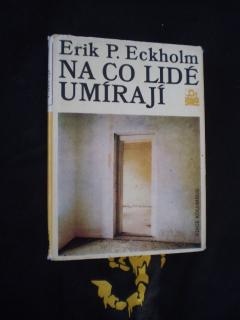 NA CO LIDÉ UMÍRAJÍ - Erik P. Eckholm