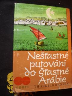 NEŠŤASTNÉ PUTOVÁNÍ DO ŠŤASTNÉ ARÁBIE - Hansen, Thorkild