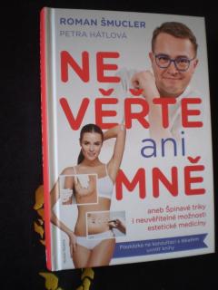 Nevěřte ani mně!, aneb, Špinavé triky i neuvěřitelné možnosti estetické medicíny