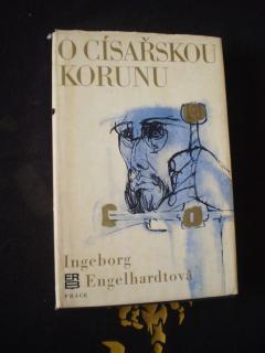 O CÍSAŘSKOU KORUNU - Engelhardtová, Ingeborg