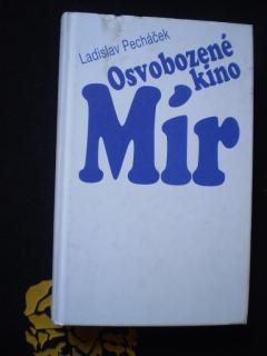 OSVOBOZENÉ KINO MÍR - Ladislav Pecháček