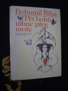 PĚT BOHŮ TÁHNE PŘES MOŘE - Bohumil Říha