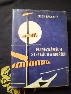 PO NEZNÁMÝCH STEZKÁCH A MOŘÍCH - Rackwitz, Erich