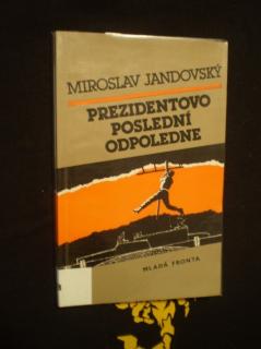 Prezidentovo poslední odpoledne - Miroslav Jandovský