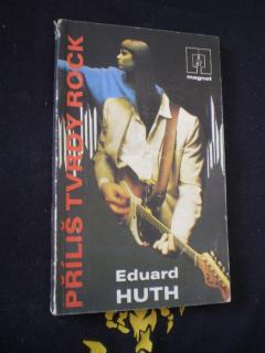Příliš tvrdý rock - Eduard Huth