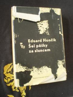 ŠEL PĚŠKY ZA SLUNCEM - Eduard Hončík