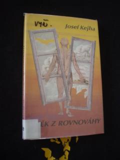 Útěk z rovnováhy - Kejha, Josef