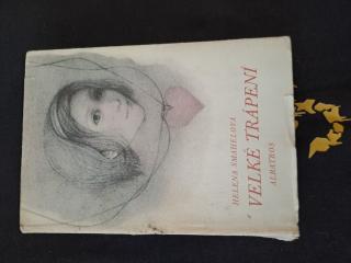 VELKÉ TRÁPENÍ - Helena Šmahelová