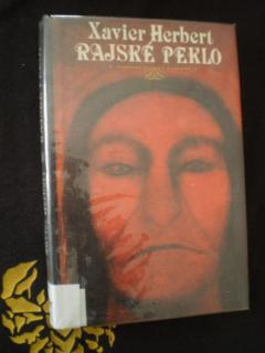 Xavier Herbert - RAJSKÉ PEKLO