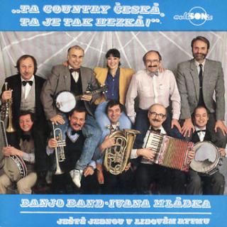 Banjo Band Ivana Mládka - Ta Country Česká, Ta Je Tak Hezká - LP (LP: Banjo Band Ivana Mládka - Ta Country Česká, Ta Je Tak Hezká)