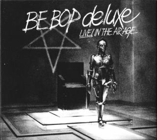 Be Bop Deluxe - Live! In The Air Age - CD (CD: Be Bop Deluxe - Live! In The Air Age)