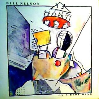 Bill Nelson - On A Blue Wing - LP (LP: Bill Nelson - On A Blue Wing)