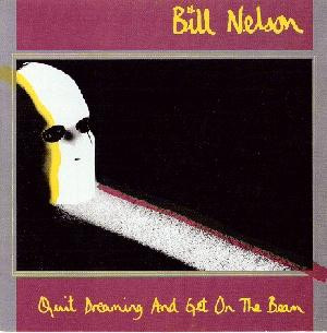 Bill Nelson - Quit Dreaming And Get On The Beam - LP (LP: Bill Nelson - Quit Dreaming And Get On The Beam)