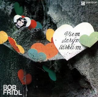 Bob Frídl - Všem Starým Láskám - LP / Vinyl (LP / Vinyl: Bob Frídl - Všem Starým Láskám)