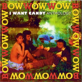 Bow Wow Wow - I Want Candy - Anthology - CD (CD: Bow Wow Wow - I Want Candy - Anthology)