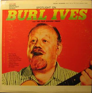 Burl Ives And The Folk Singers Three - Spotlight On Burl Ives And The Folk Singers Three - LP (LP: Burl Ives And The Folk Singers Three - Spotlight On Burl Ives And The Folk Singers Three)
