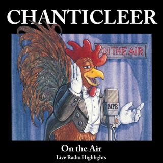 Chanticleer - On The Air (Live Radio Highlights) - CD (CD: Chanticleer - On The Air (Live Radio Highlights))