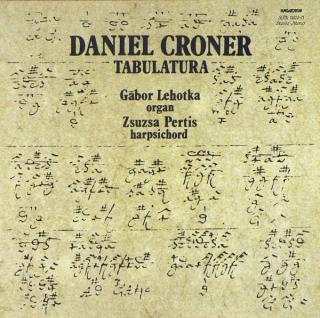 Daniel Croner - Gábor Lehotka, Zsuzsa Pertis - Tabulatura - LP (LP: Daniel Croner - Gábor Lehotka, Zsuzsa Pertis - Tabulatura)