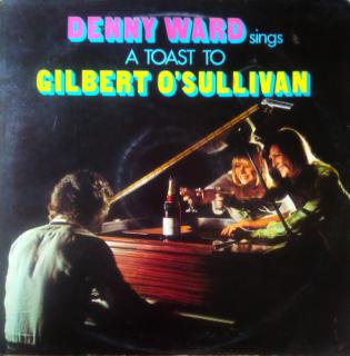 Denny Ward - Denny Ward Sings A Toast To Gilbert O'Sullivan - LP (LP: Denny Ward - Denny Ward Sings A Toast To Gilbert O'Sullivan)