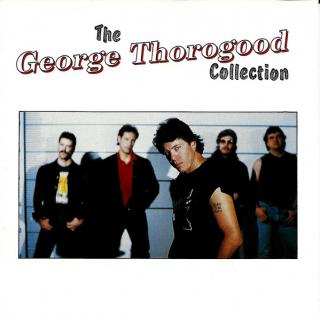 George Thorogood  The Destroyers - The George Thorogood Collection - CD (CD: George Thorogood  The Destroyers - The George Thorogood Collection)