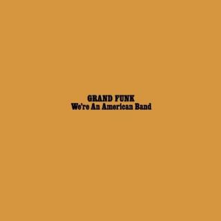 Grand Funk Railroad - We're An American Band - CD (CD: Grand Funk Railroad - We're An American Band)