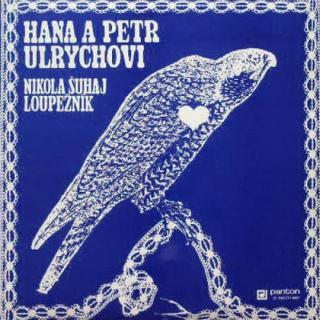 Hana A Petr Ulrychovi - Nikola Šuhaj Loupežník - LP / Vinyl - First Press (LP / Vinyl: Hana A Petr Ulrychovi - Nikola Šuhaj Loupežník)
