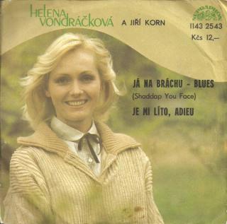 Helena Vondráčková A Jiří Korn - Já Na Bráchu - Blues (Shaddap You Face) / Je Mi Líto, Adieu - SP / Vinyl (SP: Helena Vondráčková A Jiří Korn - Já Na Bráchu - Blues (Shaddap You Face) / Je Mi Líto, Adieu)
