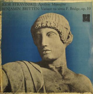 Igor Stravinsky / Benjamin Britten - Apollon Musag?te / Variace Na Téma F. Bridge, Op. 10 - LP (LP: Igor Stravinsky / Benjamin Britten - Apollon Musag?te / Variace Na Téma F. Bridge, Op. 10)