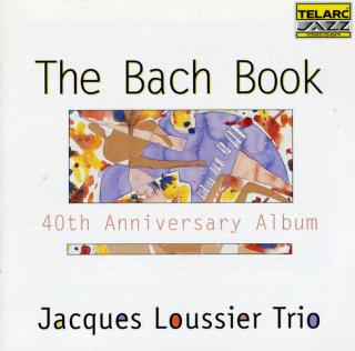 Jacques Loussier Trio - The Bach Book / 40th Anniversary Album - CD (CD: Jacques Loussier Trio - The Bach Book / 40th Anniversary Album)