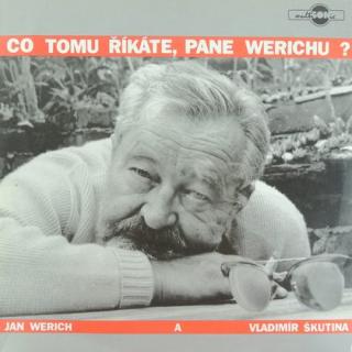 Jan Werich A Vladimír Škutina - Co Tomu říkáte, Pane Werichu ? - LP / Vinyl (LP / Vinyl: Jan Werich A Vladimír Škutina - Co Tomu říkáte, Pane Werichu ?)