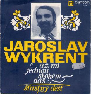 Jaroslav Wykrent - Až Mi Jednou Sbohem Dáš / Šťastný Déšť - SP / Vinyl (SP: Jaroslav Wykrent - Až Mi Jednou Sbohem Dáš / Šťastný Déšť)