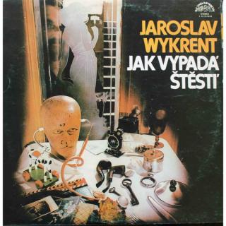 Jaroslav Wykrent - Jak Vypadá Štěstí - LP (LP: Jaroslav Wykrent - Jak Vypadá Štěstí)