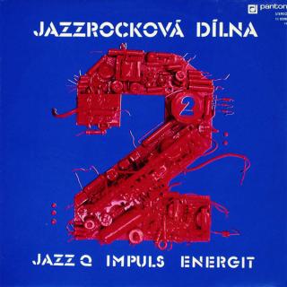 Jazz Q / Impuls / Energit - Jazzrocková Dílna 2 - LP (LP: Jazz Q / Impuls / Energit - Jazzrocková Dílna 2)