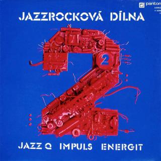 Jazz Q, Impuls, Energit - Jazzrocková Dílna 2 - LP (LP: Jazz Q, Impuls, Energit - Jazzrocková Dílna 2)