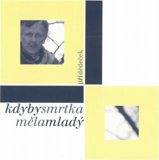 Jiří Dědeček - Kdyby Smrtka Měla Mladý - CD (CD: Jiří Dědeček - Kdyby Smrtka Měla Mladý)