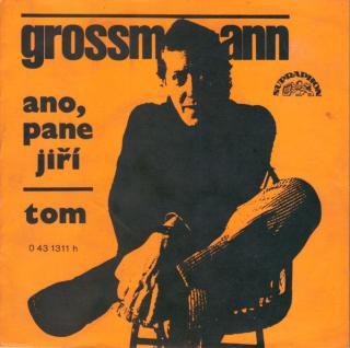 Jiří Grossmann A Zuzana Burianová - Ano, Pane Jiří / Tom - SP / Vinyl (SP: Jiří Grossmann A Zuzana Burianová - Ano, Pane Jiří / Tom)