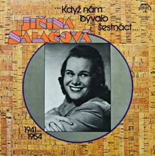 Jiřina Salačová - ...Když Nám Bývalo Šestnáct... (1941—1954) - LP / Vinyl (LP / Vinyl: Jiřina Salačová - ...Když Nám Bývalo Šestnáct... (1941—1954))