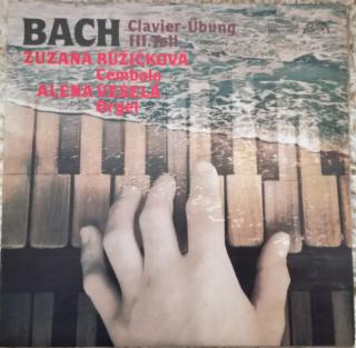 Johann Sebastian Bach Cembalo Zuzana Růžičková Orgel Alena Veselá - Clavier-Übung III. Teil - LP (LP: Johann Sebastian Bach Cembalo Zuzana Růžičková Orgel Alena Veselá - Clavier-Übung III. Teil)