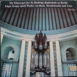 Johann Sebastian Bach, Felix Mendelssohn-Bartholdy, Franz Liszt - Edgar Krapp - Die Klais-Orgel Der St. Hedwigs-Kathedrale Zu Berlin (Edgar Krapp Spielt Werke Von Bach, Mendelssohn Und Liszt) - LP / Vinyl (LP / Vinyl: Johann Sebastian Bach, Felix)