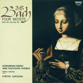 Johann Sebastian Bach, Magyar Rádió És Televízió Énekkara, Ferenc Sapszon, Gábor Lehotka - Four Motets BWV 225, 226, 228, 229 - LP / Vinyl (LP / Vinyl: Johann Sebastian Bach, Magyar Rádió És Televízió Énekkara, Ferenc Sapszon, Gábor Lehotka - Four Motets)