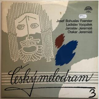 Josef Bohuslav Foerster, Ladislav Vycpálek, Jaroslav Jeremiáš, Otakar Jeremiáš - Český Melodram 3 - LP / Vinyl (LP / Vinyl: Josef Bohuslav Foerster, Ladislav Vycpálek, Jaroslav Jeremiáš, Otakar Jeremiáš - Český Melodram 3)