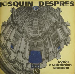 Josquin Des Prés - Výběr Z Vokálních Skladeb - LP (LP: Josquin Des Prés - Výběr Z Vokálních Skladeb)