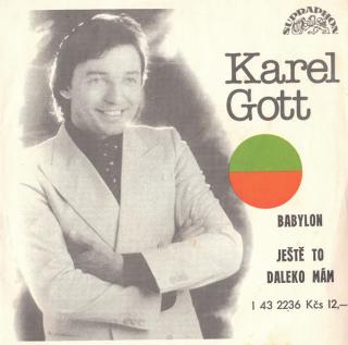 Karel Gott - Babylon / Ještě To Daleko Mám - SP / Vinyl (SP: Karel Gott - Babylon / Ještě To Daleko Mám)