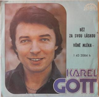 Karel Gott - Běž Za Svou Láskou / Vůně Mléka - SP / Vinyl (SP: Karel Gott - Běž Za Svou Láskou / Vůně Mléka)