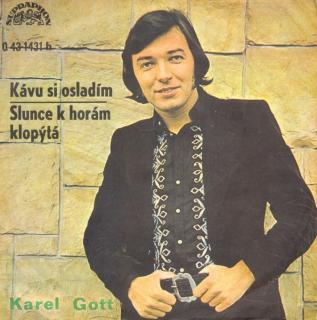 Karel Gott - Kávu Si Osladím / Slunce K Horám Klopýtá - SP / Vinyl (SP: Karel Gott - Kávu Si Osladím / Slunce K Horám Klopýtá)