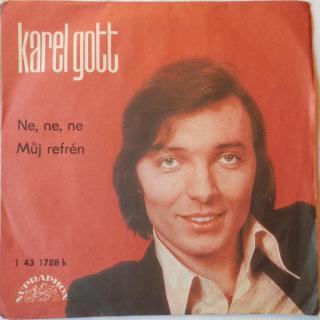 Karel Gott - Ne Ne Ne / Můj Refrén - SP / Vinyl (SP: Karel Gott - Ne Ne Ne / Můj Refrén)