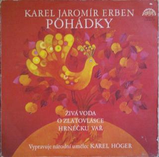 Karel Jaromír Erben, Karel Höger - Pohádky (Živá Voda / O Zlatovlásce / Hrnéčku Vař) - LP / Vinyl (LP / Vinyl: Karel Jaromír Erben, Karel Höger - Pohádky (Živá Voda / O Zlatovlásce / Hrnéčku Vař))